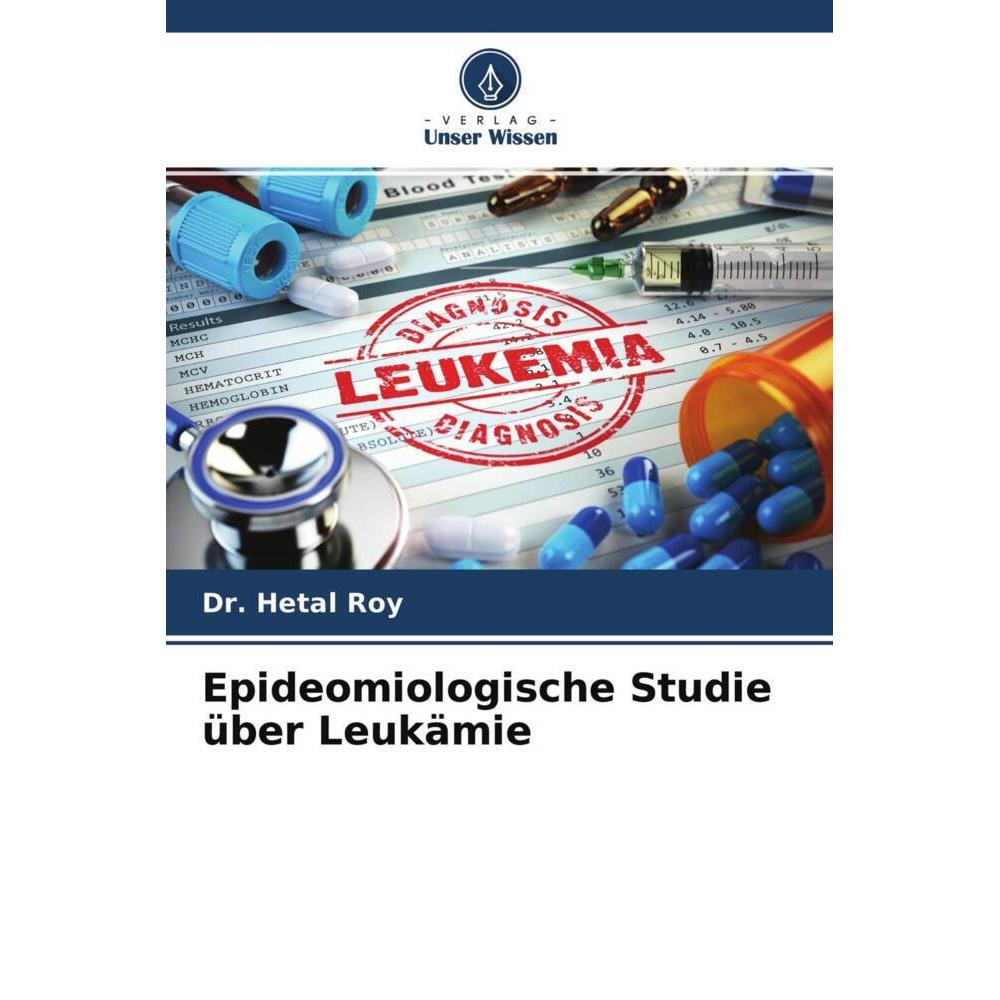Epideomiologische Studie über Leukämie, Fachbücher von Dr. Hetal Roy