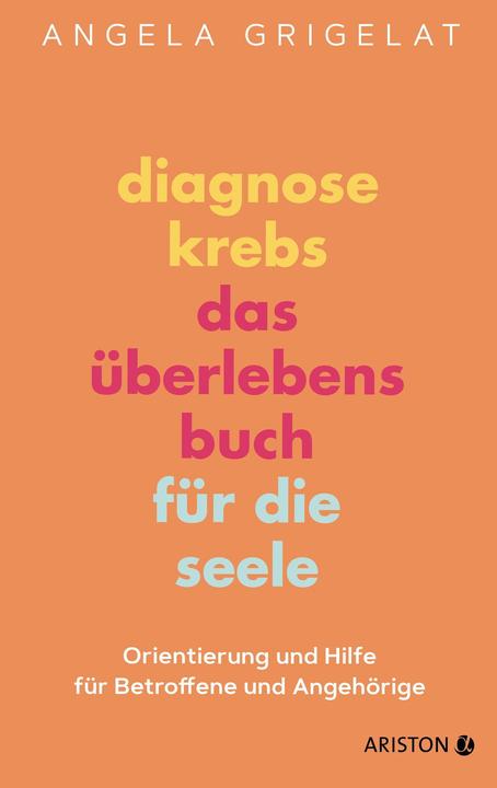 Actual product image Ariston Diagnose Krebs – Das Überlebensbuch für die Seele (German, Angela Grigelat, 2021)