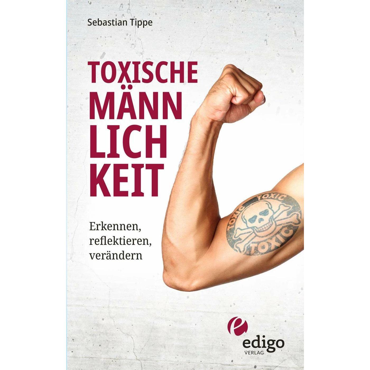 Toxische Männlichkeit. Erkennen, reflektieren, verändern. Geschlechterrollen, Sexismus, Patriar, Sachbücher von Sebastia...
