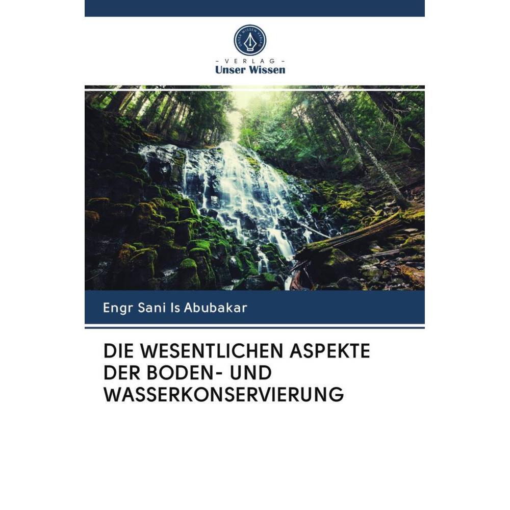 Die Wesentlichen Aspekte Der Boden- Und Wasserkonservierung, Fachbücher von Engr Sani Is Abubakar