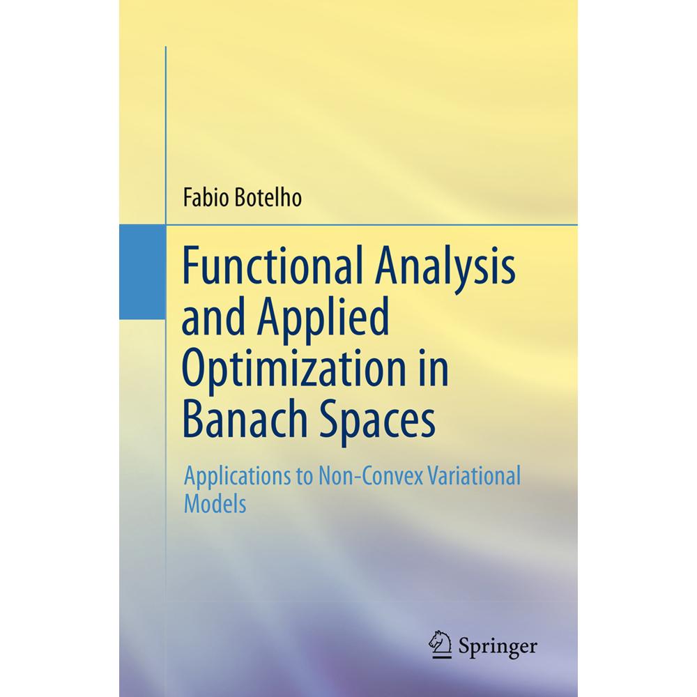 Functional Analysis and Applied Optimization in Banach Spaces, Fachbücher von Fabio Botelho