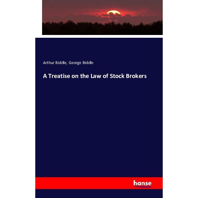 A Treatise on the Law of Stock Brokers, Fachbücher von George Biddle, Arthur Biddle