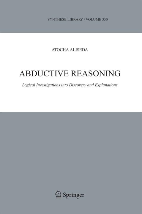 Abductive Reasoning (Atocha Aliseda, 2010)