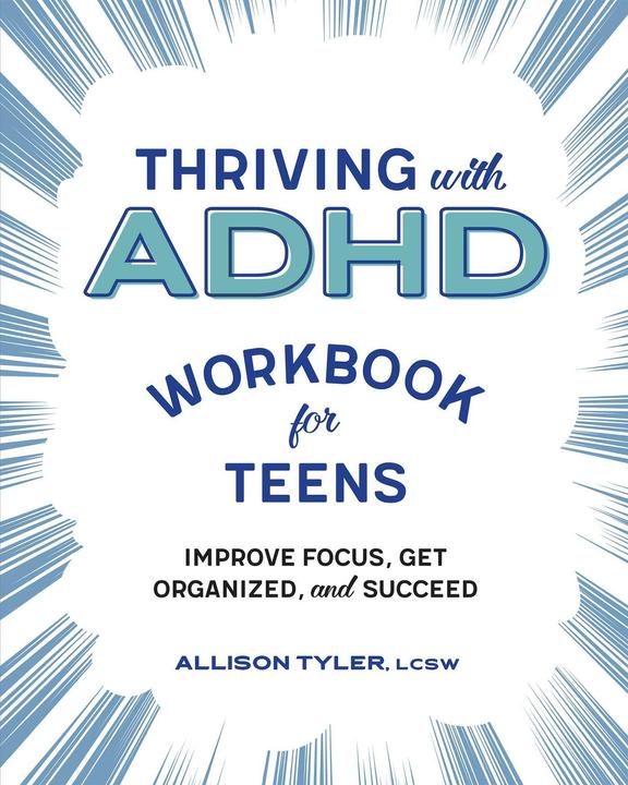 Actual product image Thriving with ADHD Workbook for Teens: Improve Focus, Get Organized, and Succeed (English, Allison Tyler, 2020)