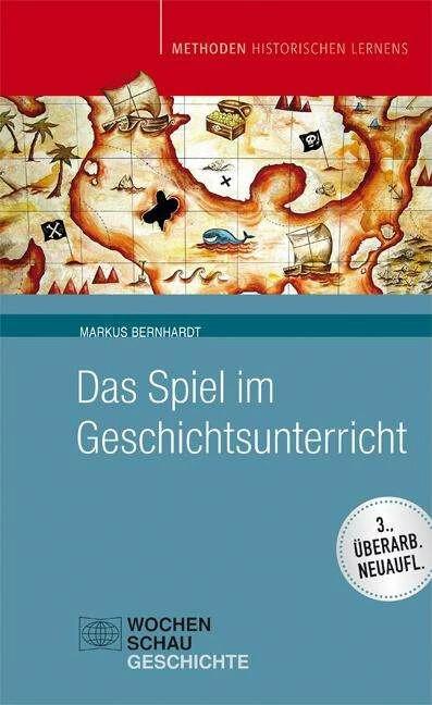 Produktbild Das Spiel im Geschichtsunterricht (Deutsch, Markus Bernhardt, 2018)