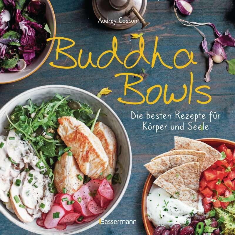 Buddha Bowls - die besten Rezepte für Körper und Seele: ausgewogen, lecker, vollwertig, Ratgeber von Wiebke Krabbe, Audr...