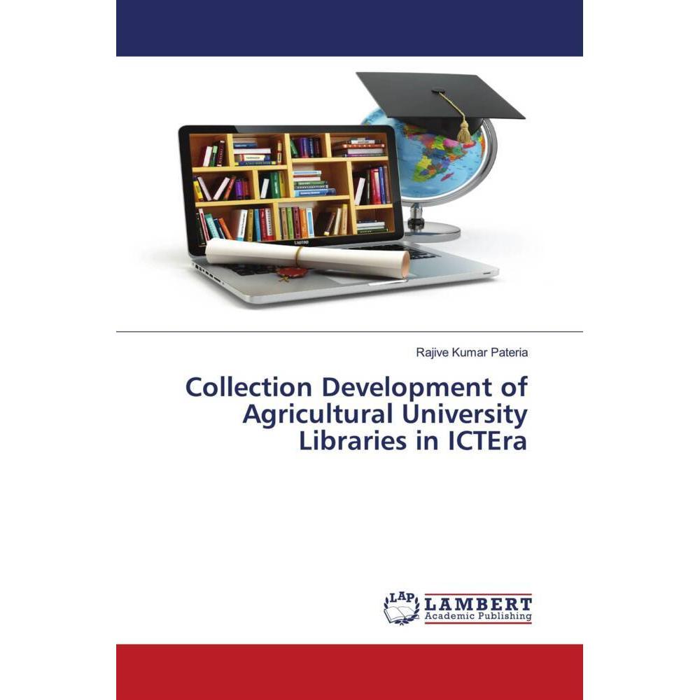 Collection Development of Agricultural University Libraries in ICTEra, Fachbücher von Rajive Kumar Pateria