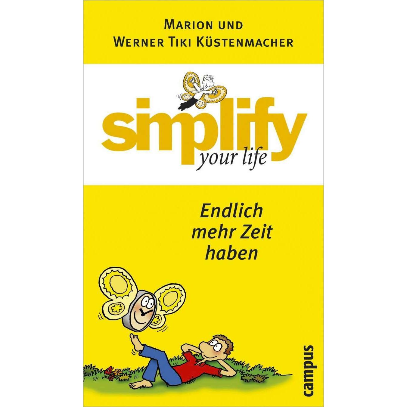 Simplify your life - Endlich mehr Zeit haben, Ratgeber von Werner Tiki Küstenmacher, Marion Küstenmacher