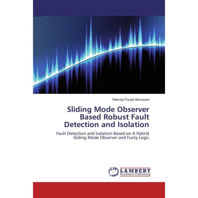 Sliding Mode Observer Based Robust Fault Detection and Isolation, Fachbücher