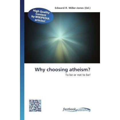 Why choosing atheism?, Sachbücher von Edward R. Miller-Jones
