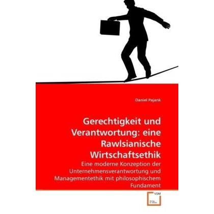 Gerechtigkeit und Verantwortung: eine Rawlsianische Wirtschaftsethik, Fachbücher von Daniel Pajank