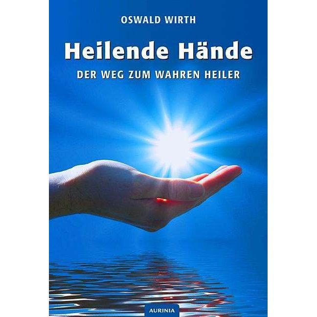 Thumbnail - Wirth:Heilende Hände, Ratgeber von Magdalene Schubert, Oswald Wirth, Robert B. Osten