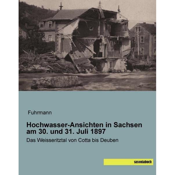 Hochwasser-Ansichten in Sachsen am 30. und 31. Juli 1897, Fachbücher von Fuhrmann