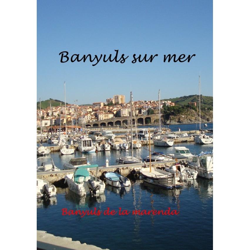 Banyuls sur Mer - mediterranes Kleinod am Fusse der Pyrenäen, Ratgeber von Bernd Zimmermann