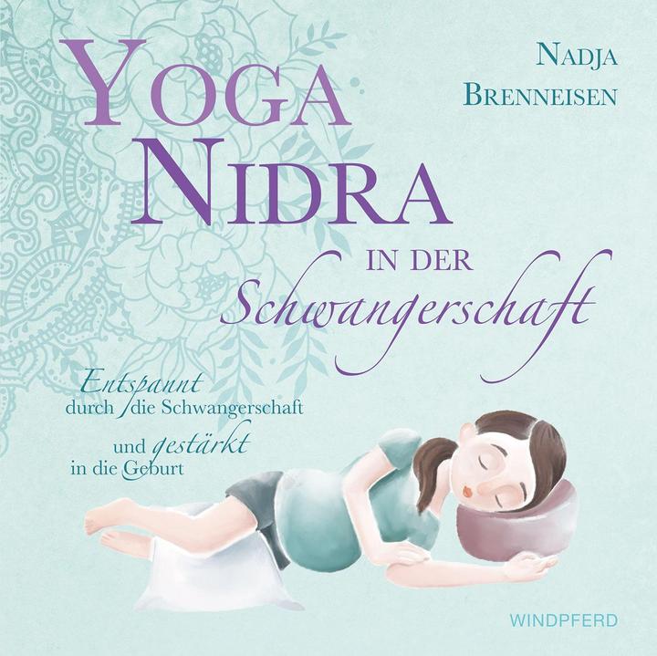 Yoga Nidra in der Schwangerschaft (Deutsch, Nadja Brenneisen, 2021)