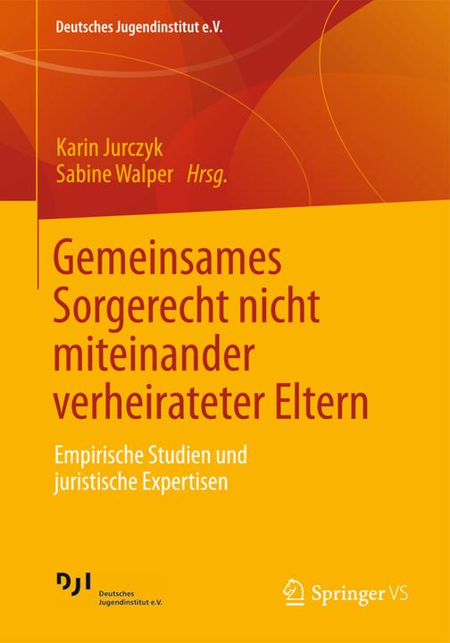 Produktbild Gemeinsames Sorgerecht nicht miteinander verheirateter Eltern (Deutsch, Karin Jurczyk, Sabine Walper, 2013)