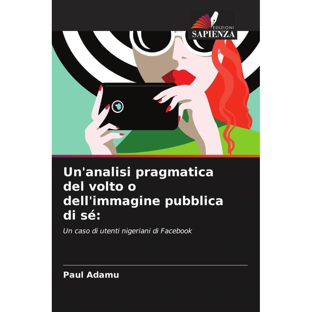Un'analisi pragmatica del volto o dell'immagine pubblica di sé:, Fachbücher von Paul Adamu