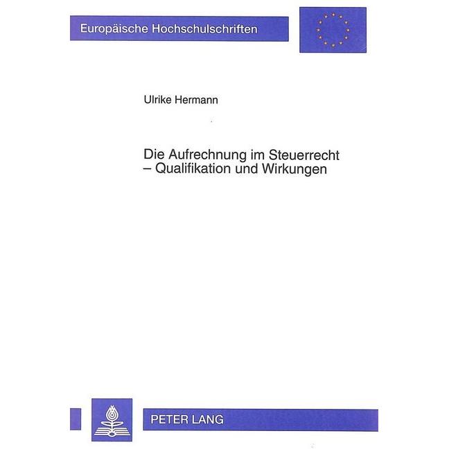 Die Aufrechnung im Steuerrecht - Qualifikation und Wirkungen, Fachbücher von Ulrike Hermann