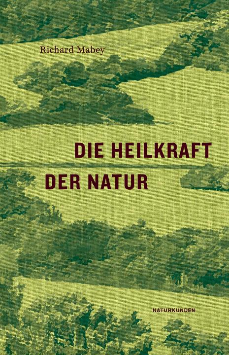 Produktbild Die Heilkraft der Natur (Deutsch, Richard Mabey, 2018)