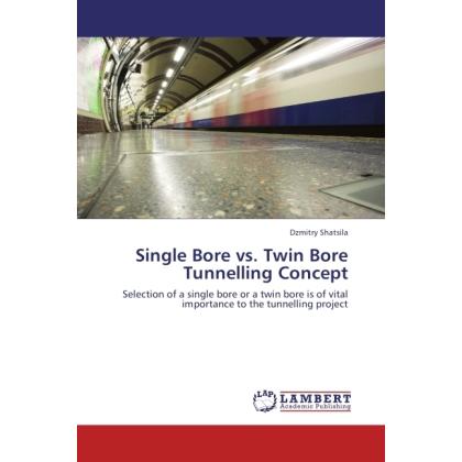 Single Bore vs. Twin Bore Tunnelling Concept, Fachbücher