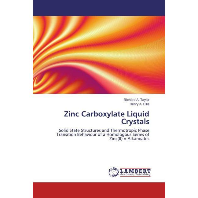 Zinc Carboxylate Liquid Crystals, Fachbücher von Henry A. Ellis, Richard A. Taylor