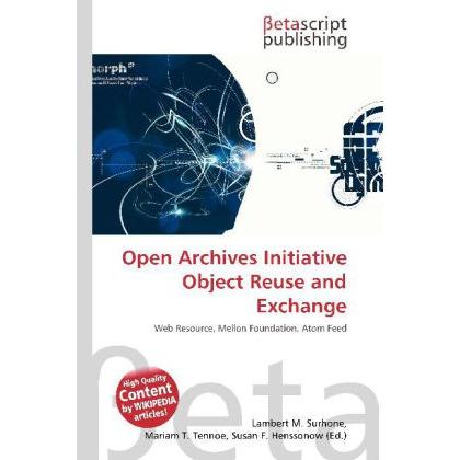 Thumbnail - Open Archives Initiative Object Reuse and Exchange, Fachbücher von Lambert M. Surhone, Miriam T. Timpledon, Susan F. Mar...