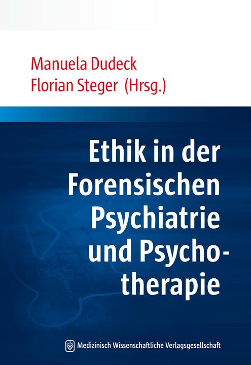 Produktbild Ethik in der Forensischen Psychiatrie und Psychotherapie (Deutsch, Florian Steger, Manuela Dudeck, 2018)