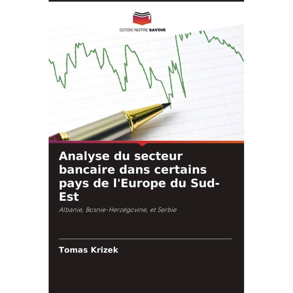 Analyse du secteur bancaire dans certains pays de l'Europe du Sud-Est, Fachbücher von Tomas Krizek