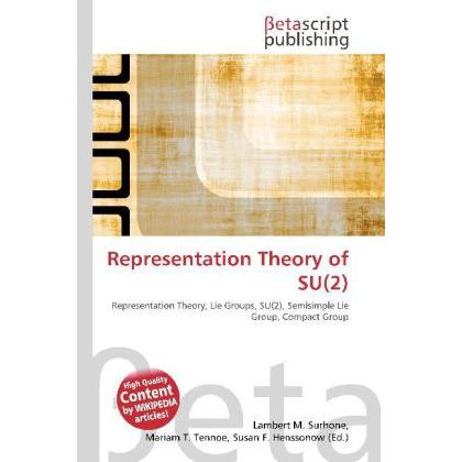 Representation Theory of SU(2), Fachbücher von Lambert M. Surhone, Mariam T. Tennoe, Susan F. Henssonow