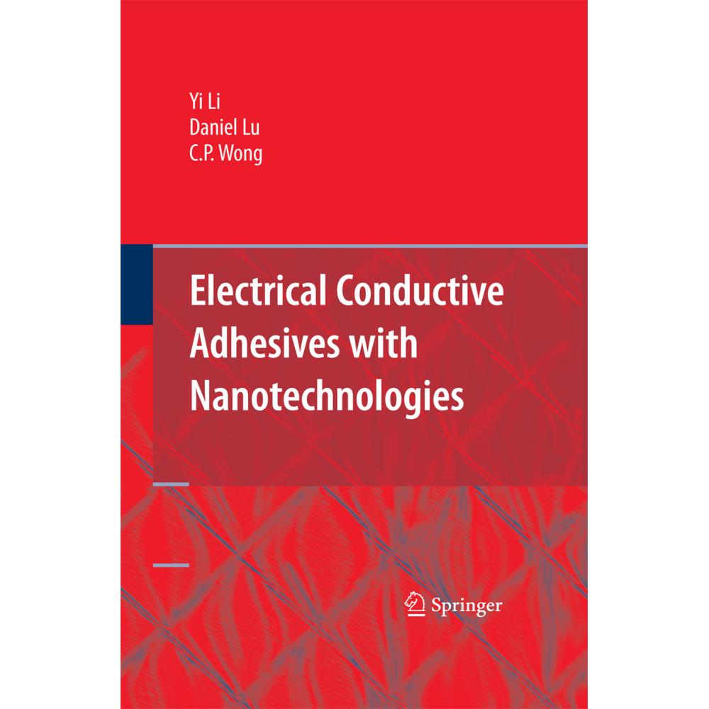 Electrical Conductive Adhesives with Nanotechnologies, Fachbücher von C. P. Wong, Daniel Lu, Yi (Grace) Li