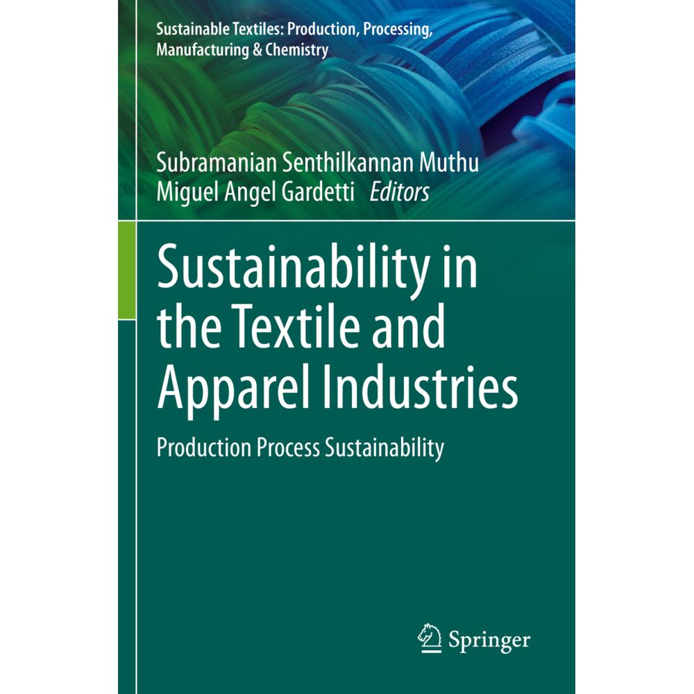 Sustainability in the Textile and Apparel Industries, Fachbücher von Subramanian Senthilkannan Muthu, Miguel Angel Garde...
