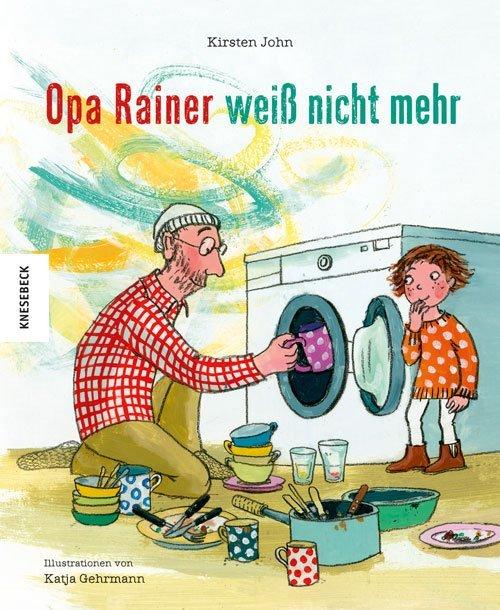 Produktbild Opa Rainer weiss nicht mehr (Deutsch, Kirsten John, 2018)