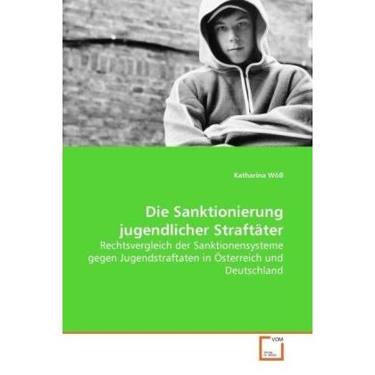 Die Sanktionierung jugendlicher Straftäter, Fachbücher von Katharina Wöss