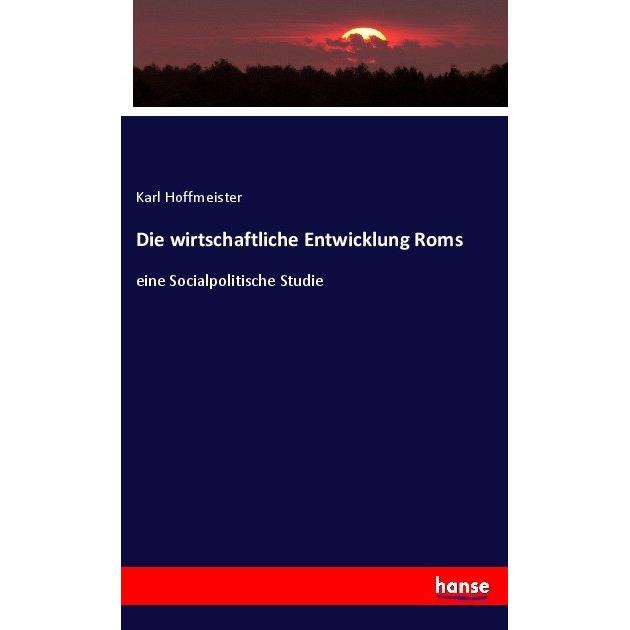 Die wirtschaftliche Entwicklung Roms, Fachbücher von Karl Hoffmeister