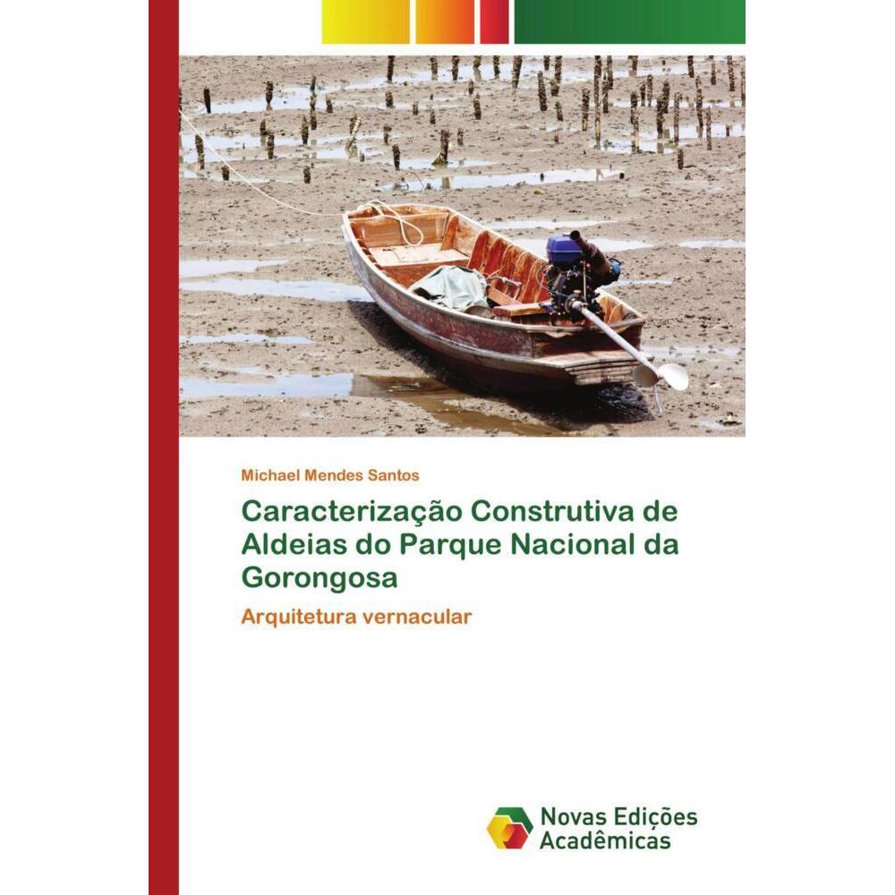 Caracterização Construtiva de Aldeias do Parque Nacional da Gorongosa, Fachbücher von Michael Mendes Santos