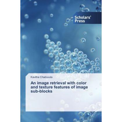 An image retrieval with color and texture features of image sub-blocks, Fachbücher von Kavitha Chaduvula