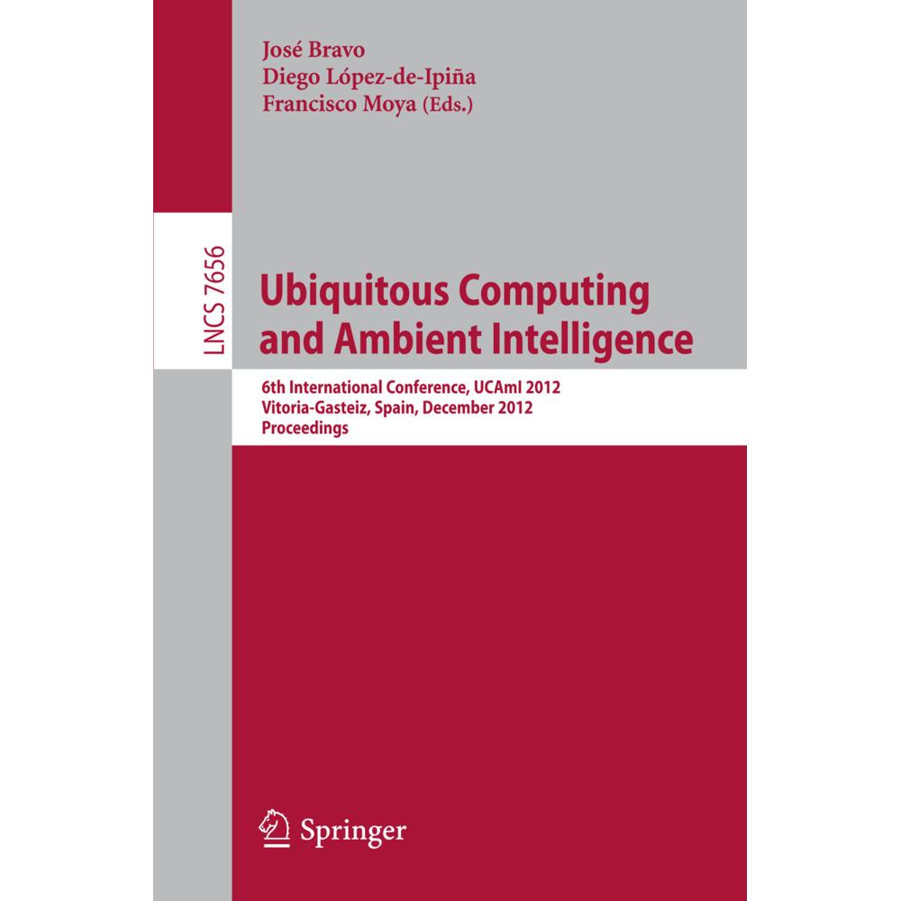 Ubiquitous Computing and Ambient Intelligence, Fachbücher von Jose Bravo, Francisco Moya, Diego López-de-Ipina