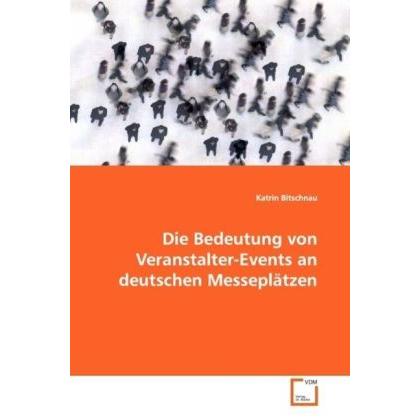 Die Bedeutung von Veranstalter-Events an deutschenMesseplätzen, Fachbücher