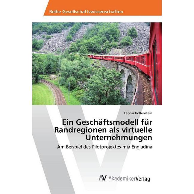 Ein Geschäftsmodell für Randregionen als virtuelle Unternehmungen, Fachbücher von Leticia Hollenstein