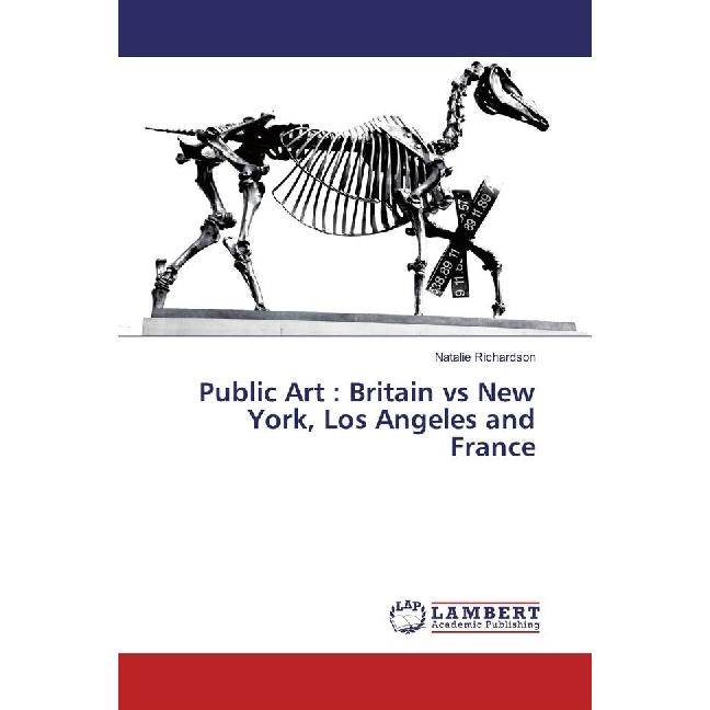 Public Art : Britain vs New York, Los Angeles and France, Fachbücher von Natalie Richardson