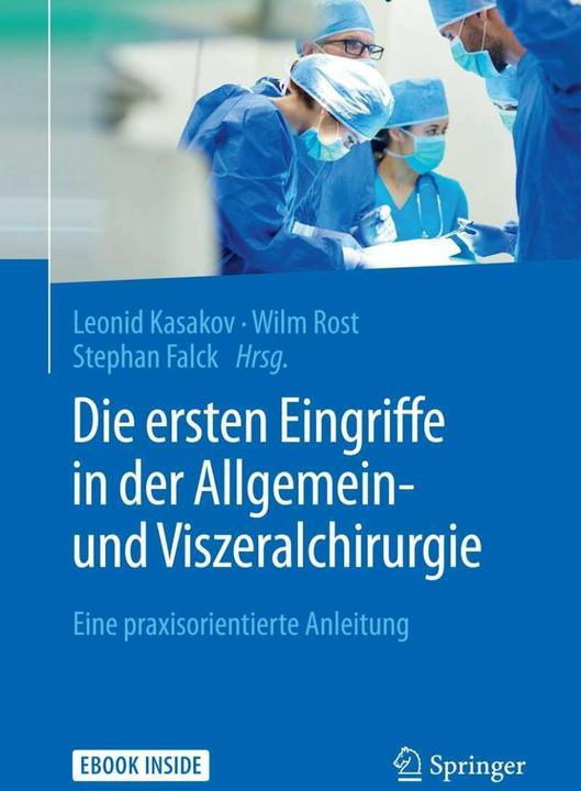 Produktbild Die ersten Eingriffe in der Allgemein- und Viszeralchirurgie (Deutsch, K.J. Oldhafer, Leonid Kasakov, Stephan Falck, Wilm Rost, 2018)
