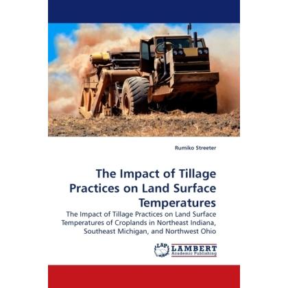 The Impact of Tillage Practices on Land Surface Temperatures, Fachbücher von Rumiko Streeter