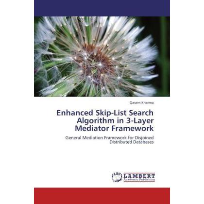 Enhanced Skip-List Search Algorithm in 3-Layer Mediator Framework, Fachbücher von Qasem Kharma