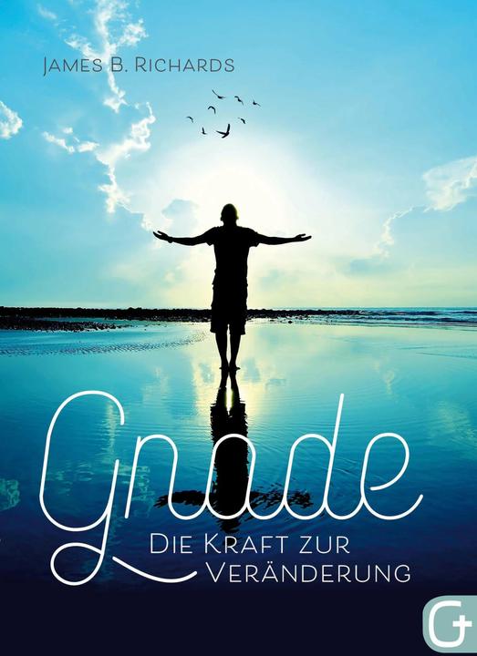 Produktbild Gnade - die Kraft zur Veränderung (Deutsch, James B. Richards, Romedi Pitsch, Sonja Lengauer, 2018)