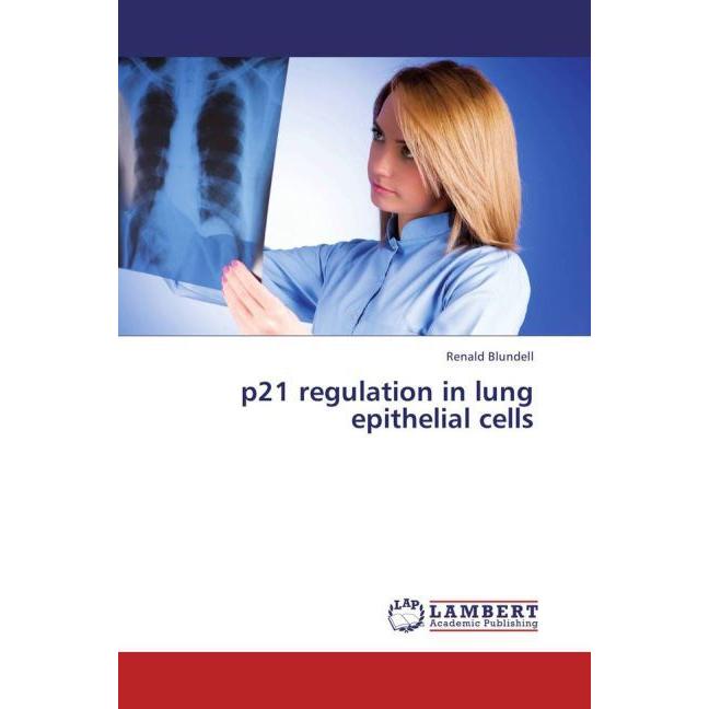 p21 regulation in lung epithelial cells, Fachbücher von Renald Blundell