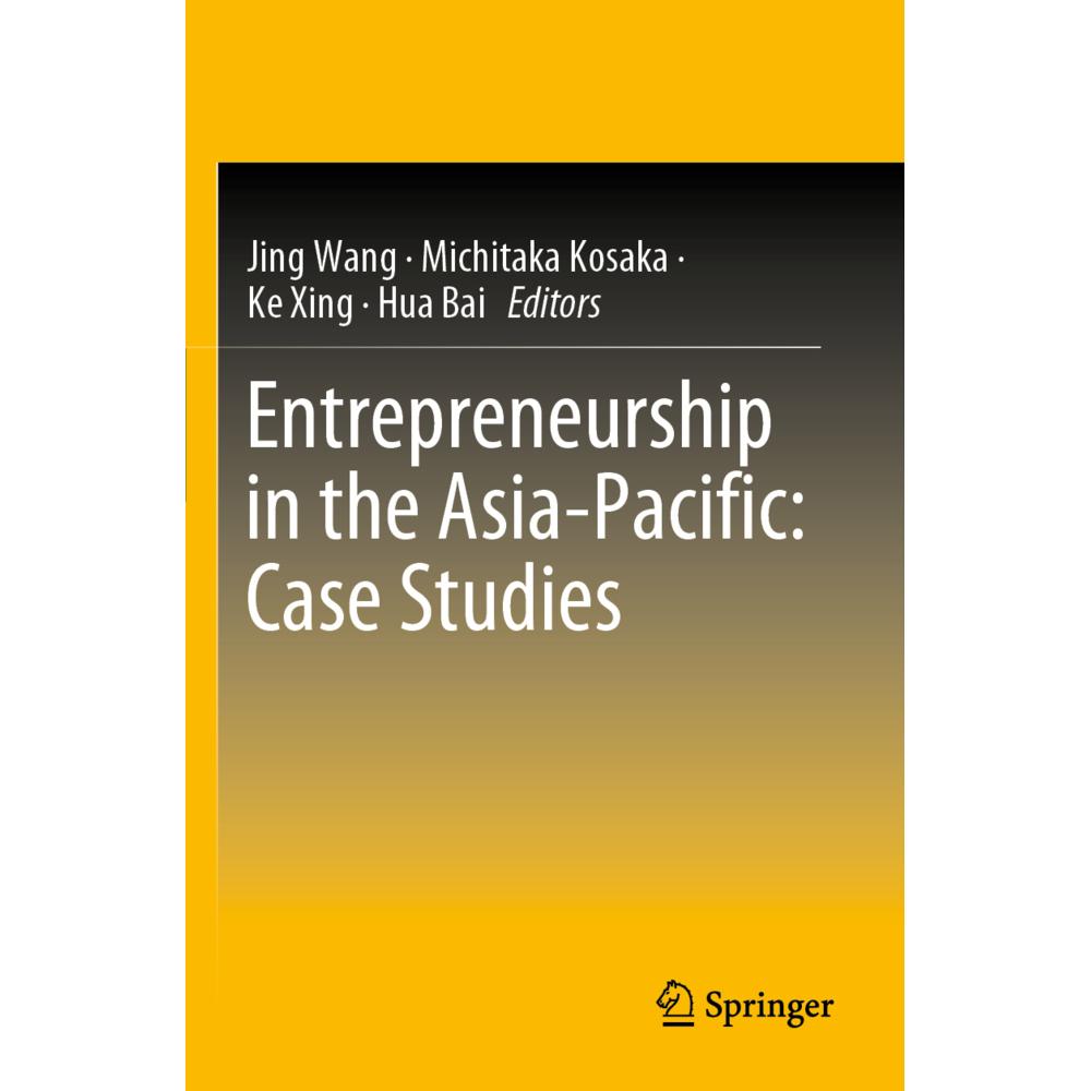 Entrepreneurship in the Asia-Pacific: Case Studies, Fachbücher von Jing Wang, Ke Xing, Michitaka Kosaka, Hua Bai