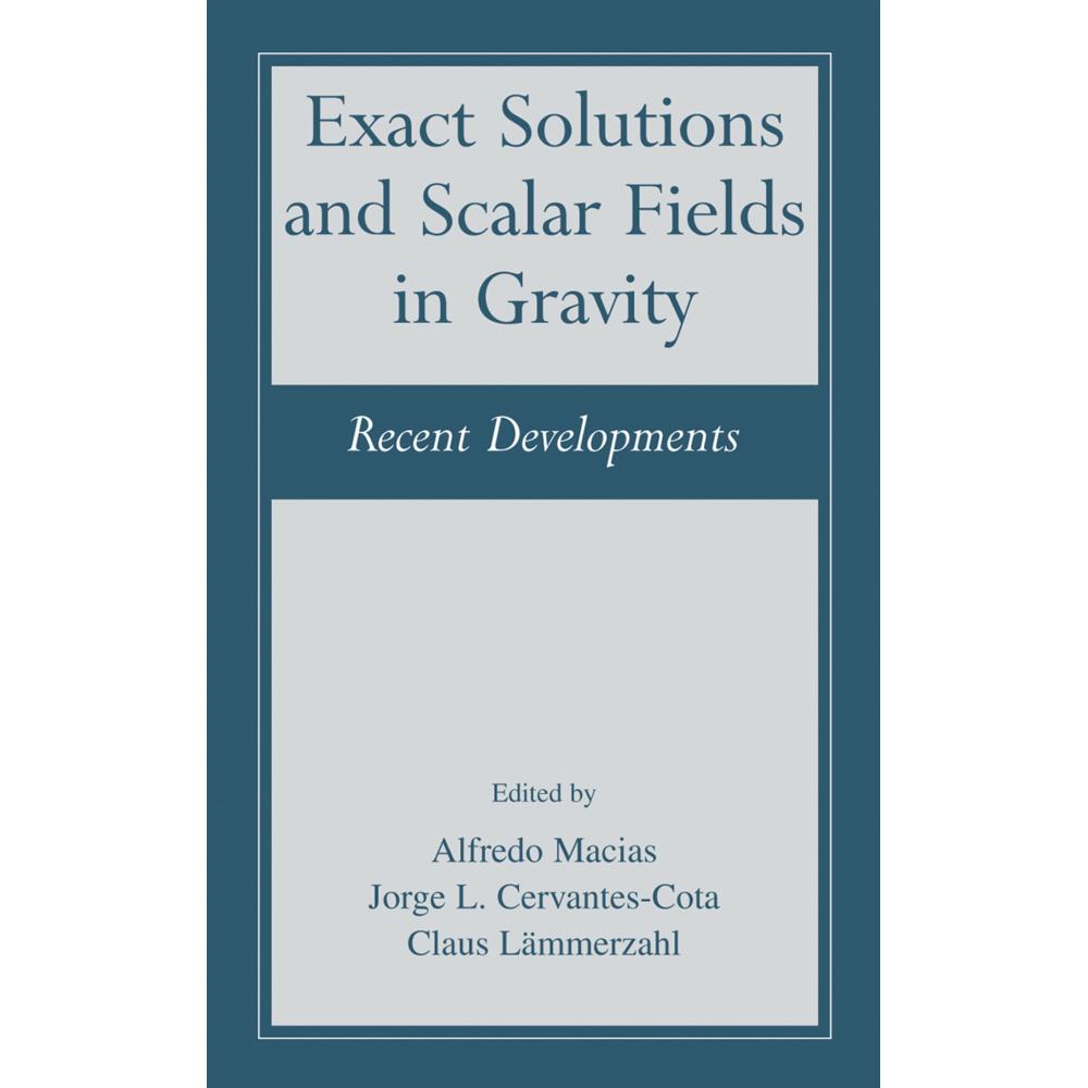 Exact Solutions and Scalar Fields in Gravity, Fachbücher von Claus Lämmerzahl, Jorge L. Cervantes-Cota, Alfredo Macías
