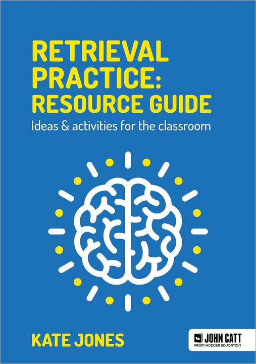 Produktbild Retrieval Practice: Resource Guide: Ideas & activities for the classroom (Englisch, Kate Jones, 2021)
