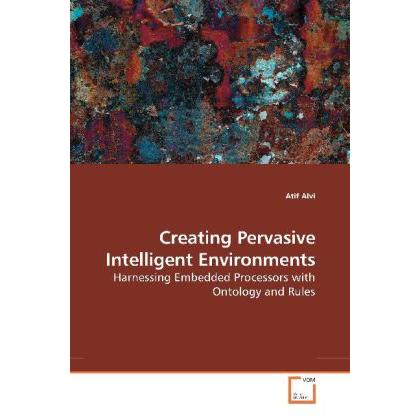 Creating Pervasive Intelligent Environments, Fachbücher von Atif Alvi