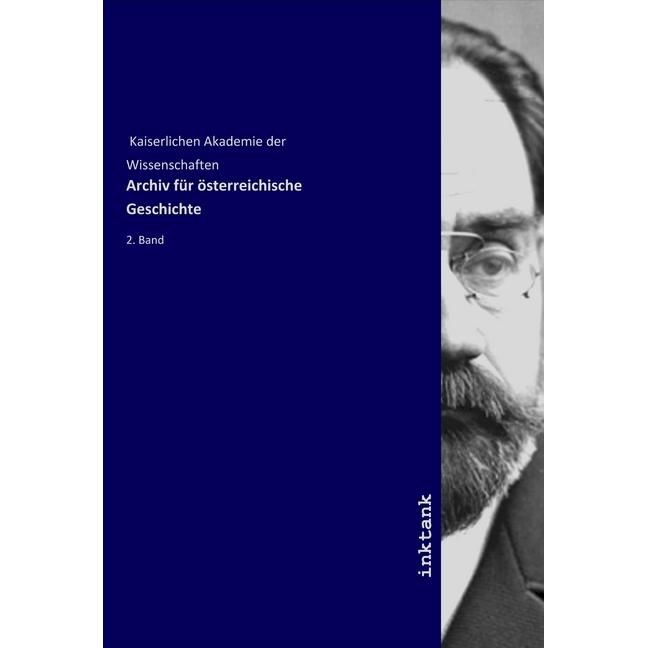 Archiv für österreichische Geschichte, Fachbücher von Kaiserliche Akademie der Wissenschaften